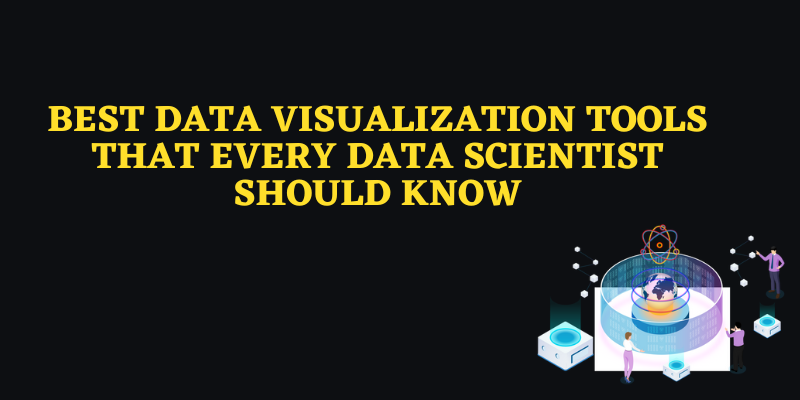 Best Data Visualization Tools that Every Data Scientist Should Know