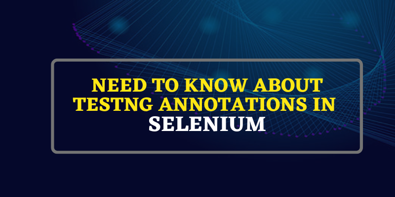 TestNG Annotations in Selenium