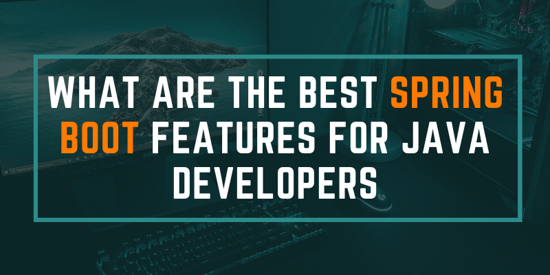 Spring Boot Features for Java Developers