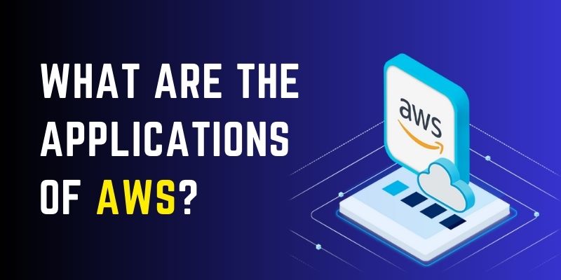 What are the Applications of AWS?